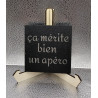 Sous verre carré ardoise "Ca mérite bien..."