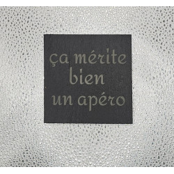 Sous verre carré ardoise "Ca mérite bien..."