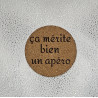 Sous verre rond liège "Ca mérite..."